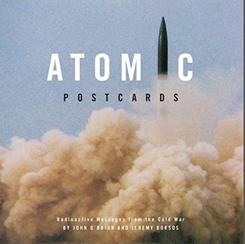 Бумажная книга «Atomic Postcards: Radioactive Messages from the Cold War», авторов Джереми Борсос, Джон О'Брайан - фото №1