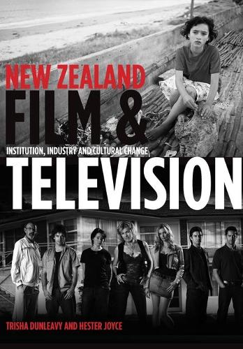 Бумажная книга «New Zealand Film and Television: Institution, Industry and Cultural Change», авторов Хестер Джойс, Триша Данливи - фото №1
