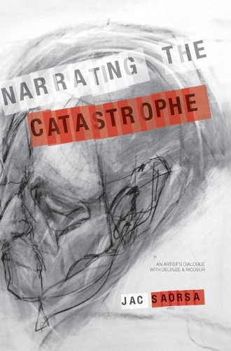 Бумажная книга «Narrating the Catastrophe: An Artist’s Dialogue with Deleuze and Ricoeur», автор Жак Саорса - фото №1