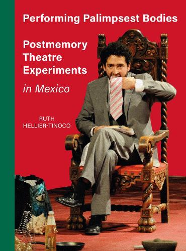 Бумажная книга «Performing Palimpsest Bodies: Postmemory Theatre Experiments in Mexico», автор Рут Хеллиер-Тиноко - фото №1
