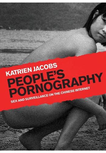 Бумажная книга «People's Pornography: Sex and Surveillance on the Chinese Internet», автор Катриен Якобс - фото №1