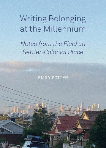 Паперова книга «Writing Belonging at the Millennium: Notes from the Field on Settler-Colonial Place», автор Емілі Поттер - фото №1