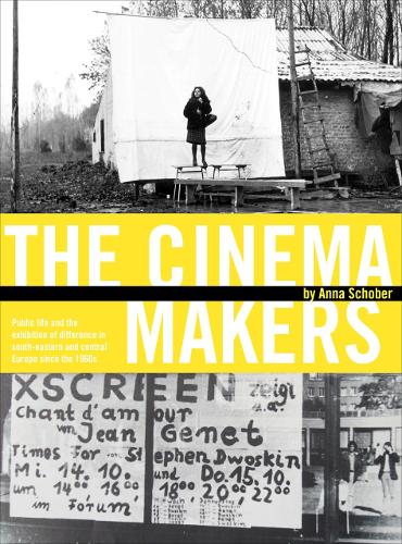 Бумажная книга «The Cinema Makers: Public Life and the Exhibition of Difference in South-Eastern and Central Europe Since the 1960s», автор Анна Шобер - фото №1