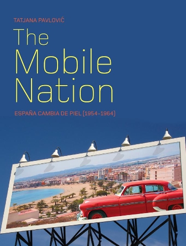 Бумажная книга «The Mobile Nation: España Cambia de Piel (1954-1964)», автор Татьяна Павлович - фото №1