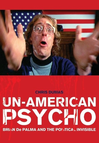 Бумажная книга «Un-American Psycho: Brian De Palma and the Political Invisible», автор Крис Дюма - фото №1