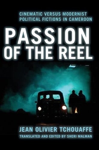 Бумажная книга «Passion of the Reel: Cinematic versus Modernist Political Fictions in Cameroon», автор Жан-Оливье Тшуаффе - фото №1
