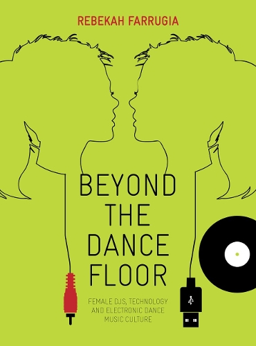 Бумажная книга «Beyond the Dance Floor: Female DJs, Technology and Electronic Dance Music Culture», автор Ребекка Фарругия - фото №1