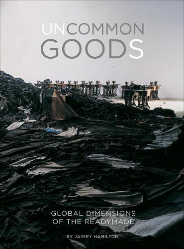 Бумажная книга «Uncommon Goods: Global Dimensions of the Readymade», автор Джейми Гамильтон Фарис - фото №1