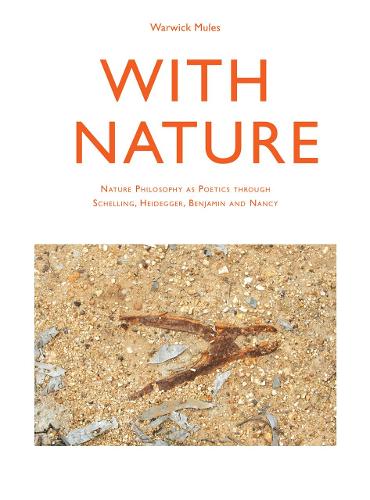 Бумажная книга «With Nature: Nature Philosophy as Poetics through Schelling, Heidegger, Benjamin and Nancy», автор Уорвик Мулс - фото №1