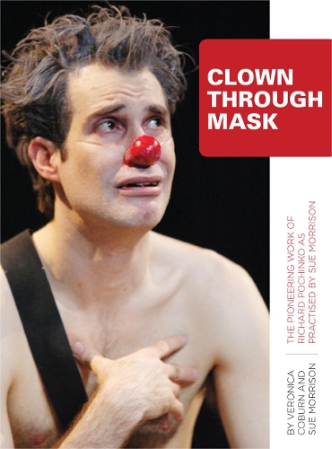 Бумажная книга «Clown Through Mask: The Pioneering Work of Richard Pochinko as Practised», авторов Сью Моррисон, Вероника Кобурн - фото №1