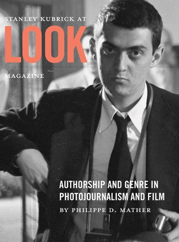 Бумажная книга «Stanley Kubrick at Look Magazine: Authorship and Genre in Photojournalism and Film», автор Филипп Д. Мазер - фото №1