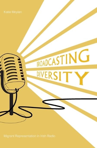 Бумажная книга «Broadcasting Diversity: Migrant Representation in Irish Radio», автор Кэти Мойлан - фото №1