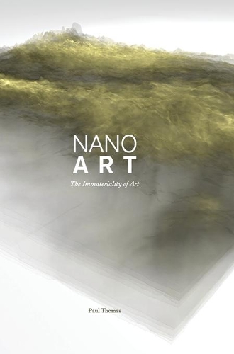 Бумажная книга «Nanoart: The Immateriality of Art», автор Пол Томас - фото №1