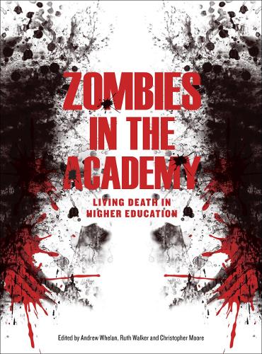 Паперова книга «Zombies in the Academy: Living Death in Higher Education», авторів Ендрю Вілан, Крістофер Мур, Рут Вокер - фото №1