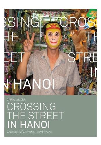 Паперова книга «Crossing the Street in Hanoi: Teaching and Learning about Vietnam», автор Керол Вайлдер - фото №1