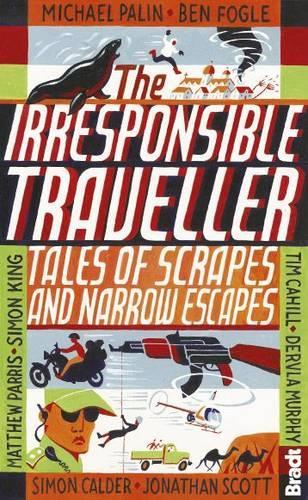 Бумажная книга «Irresponsible Traveller: Tales of scrapes and narrow escapes», авторов Бен Фогл, Хилари Брэдт, Майкл Палин, Саймон Кинг - фото №1