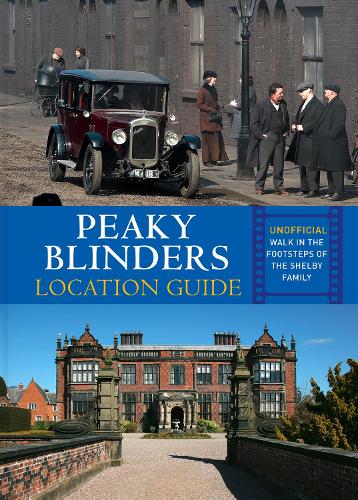 Паперова книга «Peaky Blinders Location Guide», автор Антонія Хікс - фото №1