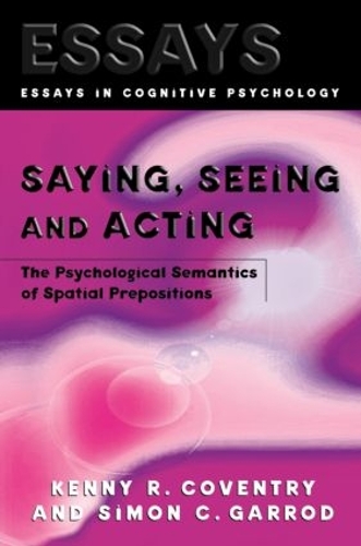 [object Object] «Saying, Seeing and Acting: The Psychological Semantics of Spatial Prepositions», авторів Кенні Р. Ковентрі, Саймон К. Гаррод - фото №1