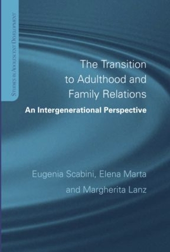 Паперова книга «The Transition to Adulthood and Family Relations: An Intergenerational Approach», авторів Єлена Марта, Євгенія Скабіні, Маргарита Ланц - фото №1