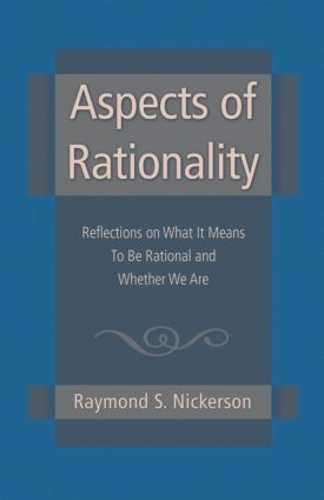 Бумажная книга «Aspects of Rationality: Reflections on What It Means To Be Rational and Whether We Are», автор Рэймонд С. Никерсон - фото №1