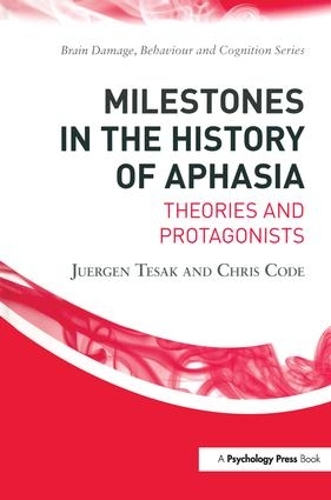 Паперова книга «Milestones in the History of Aphasia: Theories and Protagonists», авторів Кріс Код, Юрґен Тесак - фото №1