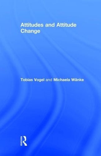 [object Object] «Attitudes and Attitude Change», авторов Михаэла Ванке, Тобиас Фогель - фото №1