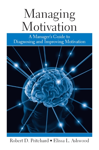 Бумажная книга «Managing Motivation: A Manager's Guide to Diagnosing and Improving Motivation», авторов Элисса Эшвуд, Роберт Притчард - фото №1