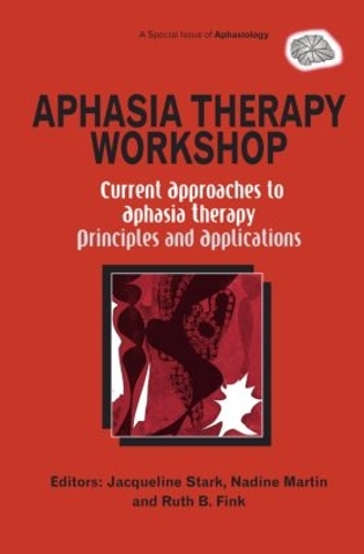 Бумажная книга «Aphasia Therapy Workshop: Current Approaches to Aphasia Therapy - Principles and Applications: A Special Issue of Aphasiology» - фото №1