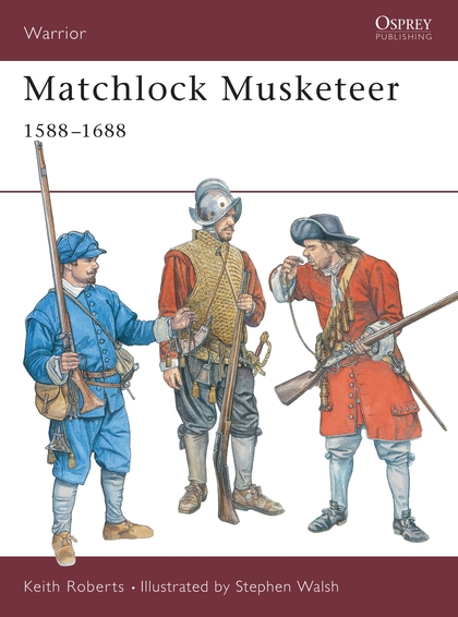Паперова книга «Matchlock Musketeer: 1588–1688», автор Кіт Робертс - фото №1