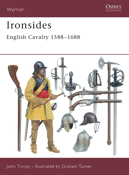 Паперова книга «Ironsides: English Cavalry 1588–1688», автор Джон Тінсі - фото №1