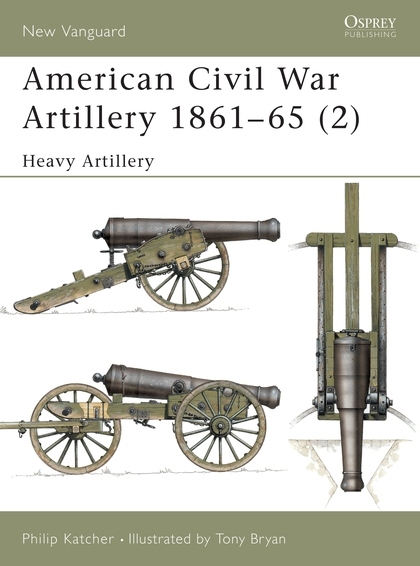 Бумажная книга «American Civil War Artillery 1861–65 (2) Heavy Artillery», автор Филип Кэтчер - фото №1