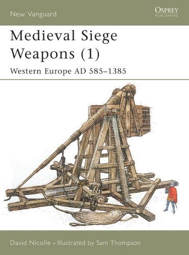 Бумажная книга «Medieval Siege Weapons (1): Western Europe AD 585–1385», автор Дэвид Николл - фото №1