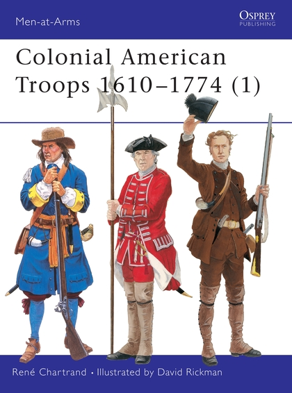 Бумажная книга «Colonial American Troops 1610–1774 (1)», автор Рене Шартран - фото №1