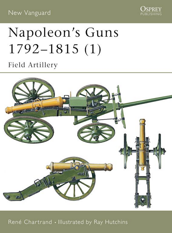 Бумажная книга «Napoleon's Guns 1792–1815 (1) Field Artillery», автор Рене Шартран - фото №1