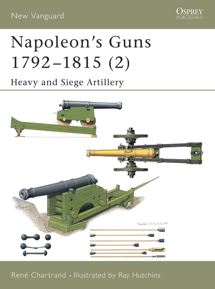 Бумажная книга «Napoleon's Guns 1792–1815 (2) Heavy and Siege Artillery» - фото №1