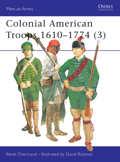 Бумажная книга «Colonial American Troops 1610–1774 (3)», автор Рене Шартран - фото №1