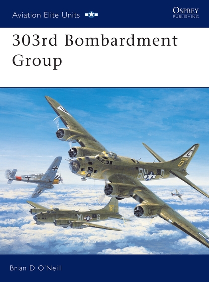 Паперова книга «303rd Bombardment Group», автор Брайан Д. О'нілл - фото №1