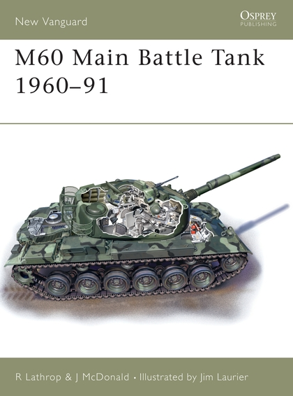 Бумажная книга «M60 Main Battle Tank 1960–91», авторов Ричард Латроп, Джон Макдональд - фото №1