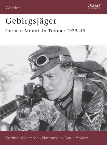 Паперова книга «Gebirgsjäger: German Mountain Trooper 1939–45», автор Гордон Вільямсон - фото №1