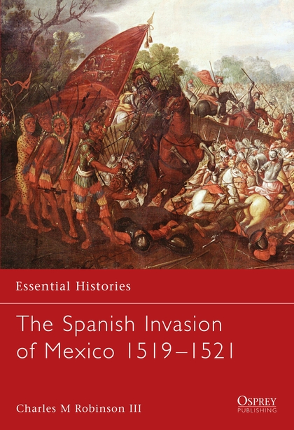 Паперова книга «The Spanish Invasion of Mexico 1519–1521» - фото №1