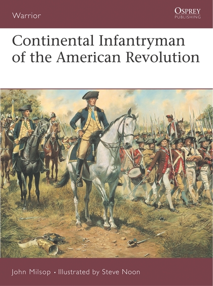 Бумажная книга «Continental Infantryman of the American Revolution», автор Джон Милсоп - фото №1