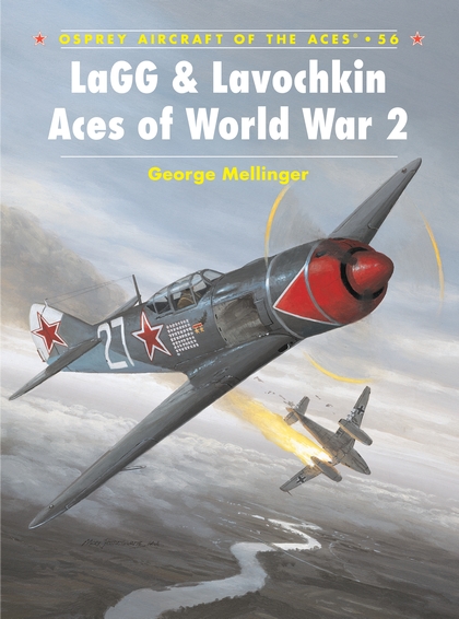 Бумажная книга «LaGG & Lavochkin Aces of World War 2», автор Джордж Меллингер - фото №1