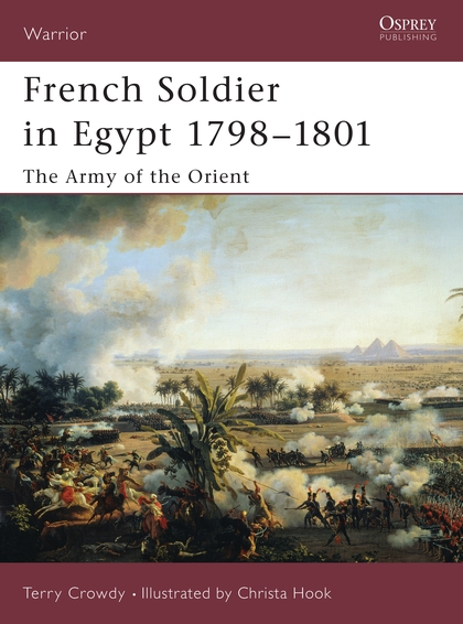 Бумажная книга «French Soldier in Egypt 1798–1801: The Army of the Orient», автор Терри Кроуди - фото №1