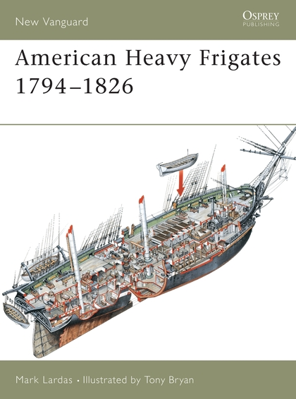 Бумажная книга «American Heavy Frigates 1794–1826», автор Марк Лардас - фото №1