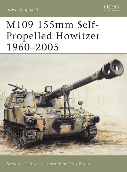 Бумажная книга «M109 155mm Self-Propelled Howitzer 1960–2005», автор Стивен Залога - фото №1