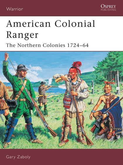 Паперова книга «American Colonial Ranger: The Northern Colonies 1724–64», автор Гері Заболі - фото №1