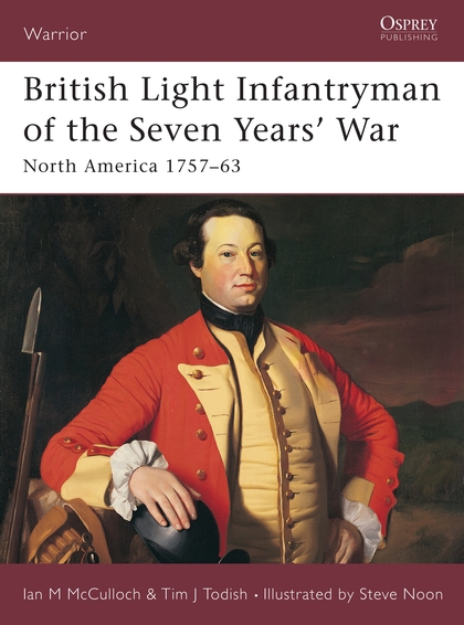 Бумажная книга «British Light Infantryman of the Seven Years' War: North America 1757–63», авторов Иэн Мак-Каллок, Тим Тодиш - фото №1