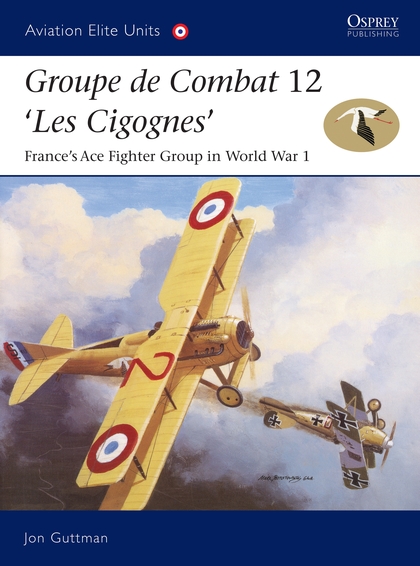 Паперова книга «Groupe de Combat 12, 'Les Cigognes': France's Ace Fighter Group in World War 1», автор Джон Гуттман - фото №1