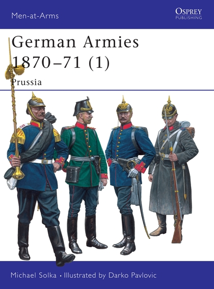 Бумажная книга «German Armies 1870–71 (1): Prussia», автор Майкл Солка - фото №1