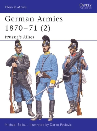 Бумажная книга «German Armies 1870–71 (2): Prussia’s Allies», автор Майкл Солка - фото №1